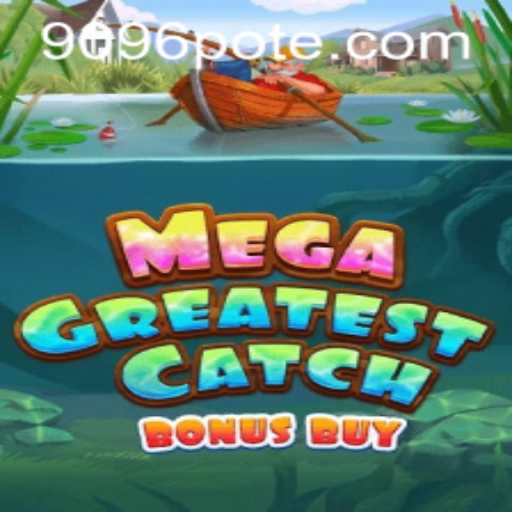 Discover the Thrill of MegaGreatestCatchBonusBuy - Dive into a World of Adventure